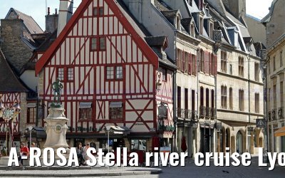 A-ROSA Stella river cruise Lyon, Mâcon, Chalon-sur-Saône, Dijon