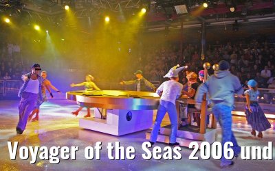 Voyager of the Seas 2006 und 2007