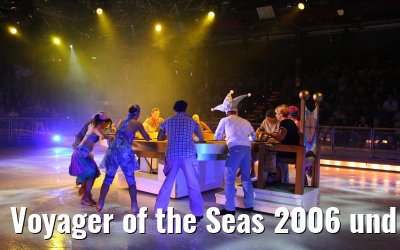 Voyager of the Seas 2006 und 2007