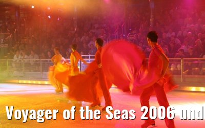 Voyager of the Seas 2006 und 2007