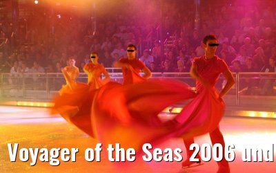 Voyager of the Seas 2006 und 2007
