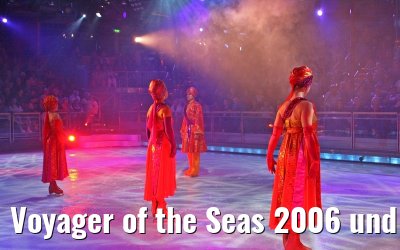 Voyager of the Seas 2006 und 2007