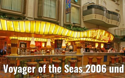 Voyager of the Seas 2006 und 2007