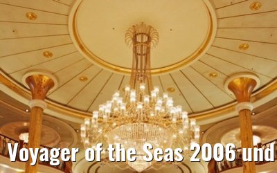 Voyager of the Seas 2006 und 2007