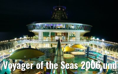 Voyager of the Seas 2006 und 2007