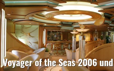 Voyager of the Seas 2006 und 2007
