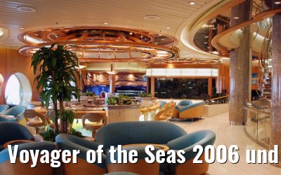 Voyager of the Seas 2006 und 2007