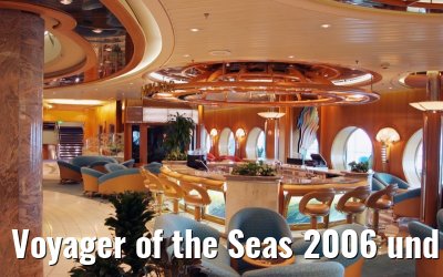 Voyager of the Seas 2006 und 2007