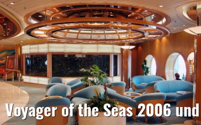 Voyager of the Seas 2006 und 2007