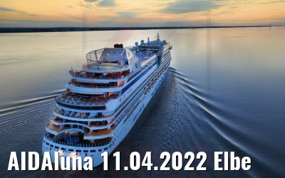 AIDAluna 11.04.2022 Elbe