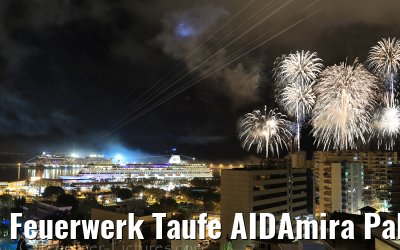 Feuerwerk Taufe AIDAmira Palma de Mallorca 30.11.2019 mit AIDAsol