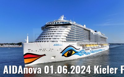 AIDAnova 01.06.2024 Kieler Foerde