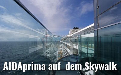 AIDAprima auf  dem Skywalk