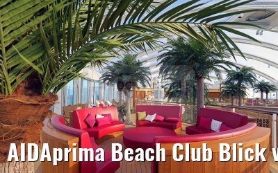 AIDAprima Beach Club Blick von oberer Ebene