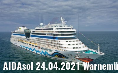 AIDAsol 24.04.2021 Warnemünde Ankunft