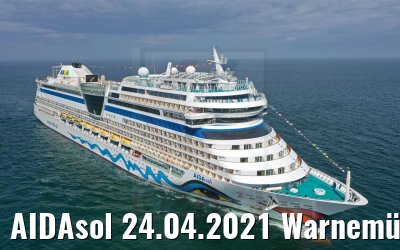 AIDAsol 24.04.2021 Warnemünde Ankunft