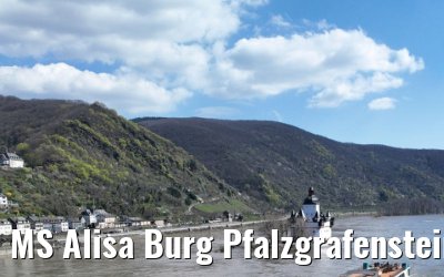 MS Alisa Burg Pfalzgrafenstein und Kaub 05.04.2023