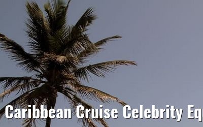 Caribbean Cruise Celebrity Equinox 2010