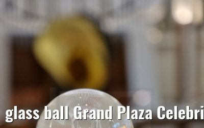 glass ball Grand Plaza Celebrity Apex