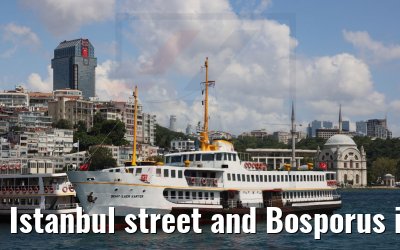 Istanbul street and Bosporus impressions 18.07.2022