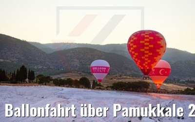 Ballonfahrt über Pamukkale 20.07.2022