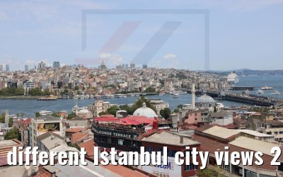different Istanbul city views 25.07.2022