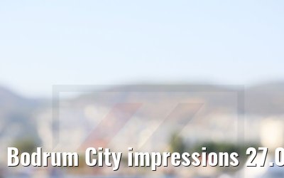 Bodrum City impressions 27.07.2022