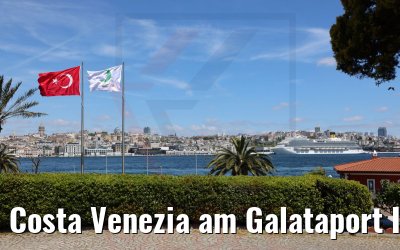 Costa Venezia am Galataport Istanbul 09.05.2022