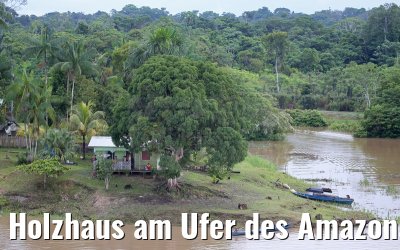 Holzhaus am Ufer des Amazonas 06.01.2015