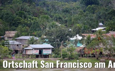 Ortschaft San Francisco am Amazonas in Peru 07.01.2015