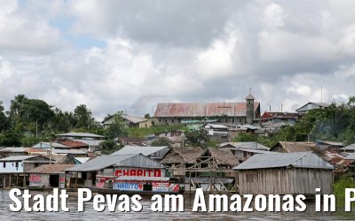 Stadt Pevas am Amazonas in Peru 07.01.2015