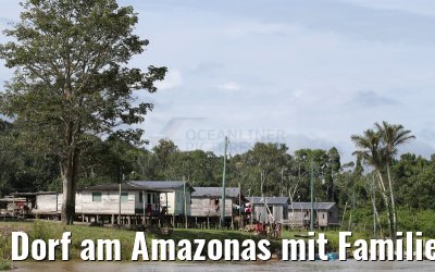 Dorf am Amazonas mit Familien 11.01.2015