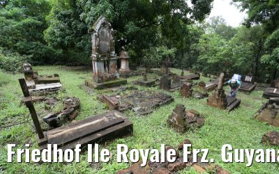 Friedhof Ile Royale Frz. Guyana 19.01.2015