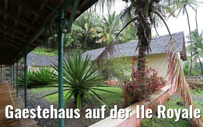 Gaestehaus auf der Ile Royale Frz. Guyana 19.01.2015