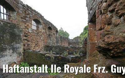 Haftanstalt Ile Royale Frz. Guyana 19.01.2015