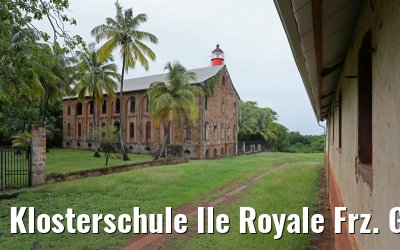 Klosterschule Ile Royale Frz. Guyana 19.01.2015