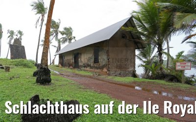 Schlachthaus auf der Ile Royale 19.01.2015