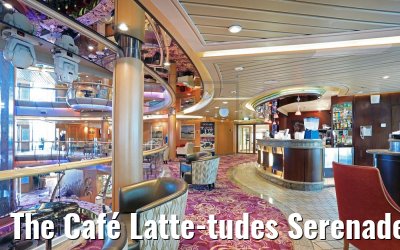 The Café Latte-tudes Serenade of the Seas