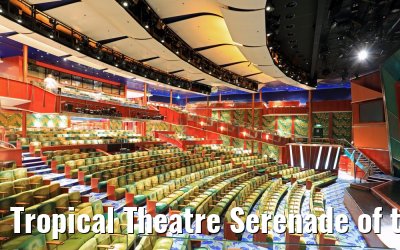 Tropical Theatre Serenade of the Seas