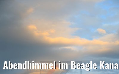 Abendhimmel im Beagle Kanal 31.01.2020