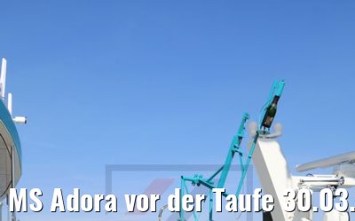 MS Adora vor der Taufe 30.03.2019 in Wien