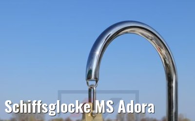 Schiffsglocke MS Adora