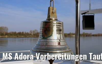 MS Adora Vorbereitungen Taufe 29.03.2019