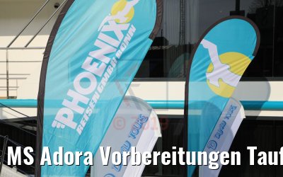 MS Adora Vorbereitungen Taufe 29.03.2019
