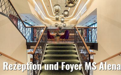 Rezeption und Foyer MS Alena