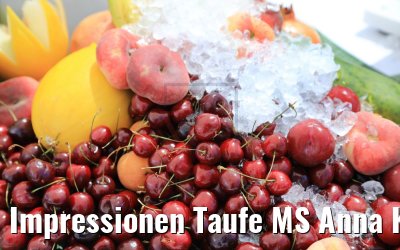 Impressionen Taufe MS Anna Katharina 28.06.2019