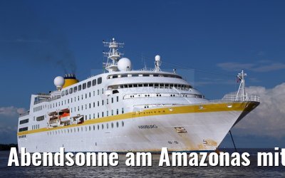 Abendsonne am Amazonas mit der MS Hamburg 12.01.2015