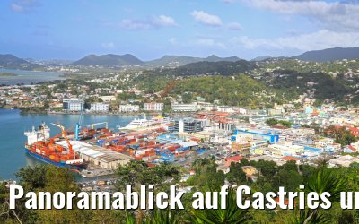 Panoramablick auf Castries und MS Hamburg 14.02.2018