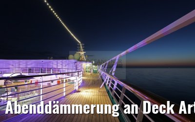 Abenddämmerung an Deck Artania 19.12.2015 Abenddämmerung an Deck Artania 19.12.2015