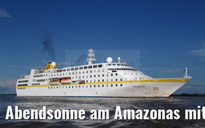 Abendsonne am Amazonas mit der MS Hamburg 12.01.2015 Abendsonne am Amazonas mit der MS Hamburg 12.01.2015